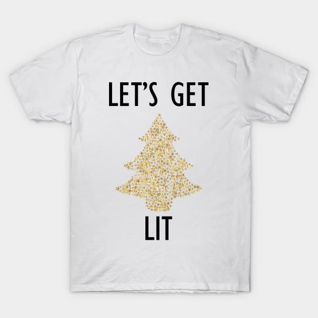 Let's get lit fun novelty xmas shirt T-Shirt by kuallidesigns
